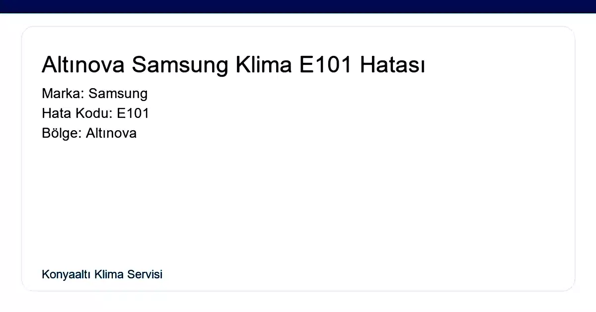 Altınova Samsung Klima E101 Hatası - Bakı Klima Servisi hero